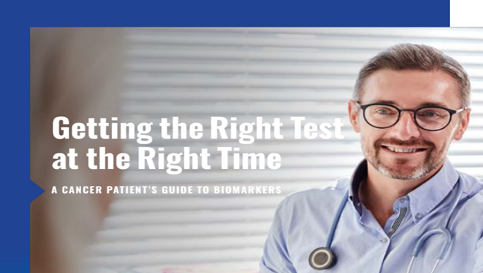 Getting the Right Test at the Right Time: A Cancer Patient’s Guide to Biomarkers