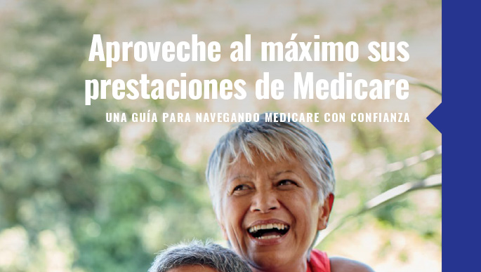 Aprovechar al máximo sus prestaciones de Medicare: una guía para navegado Medicare con confianza